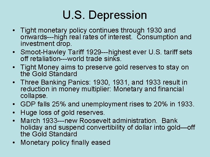 U. S. Depression • Tight monetary policy continues through 1930 and onwards---high real rates