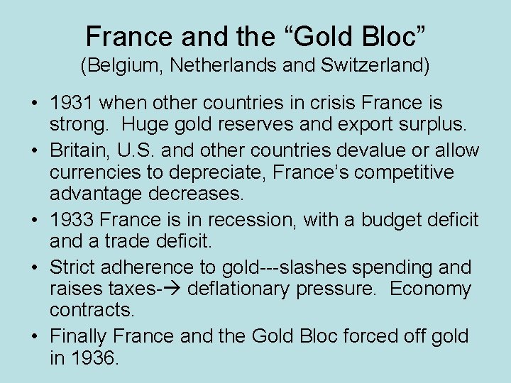France and the “Gold Bloc” (Belgium, Netherlands and Switzerland) • 1931 when other countries