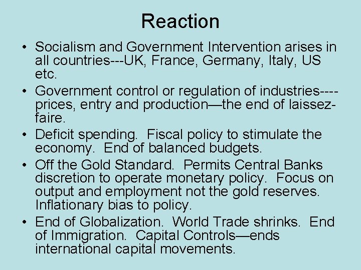 Reaction • Socialism and Government Intervention arises in all countries---UK, France, Germany, Italy, US