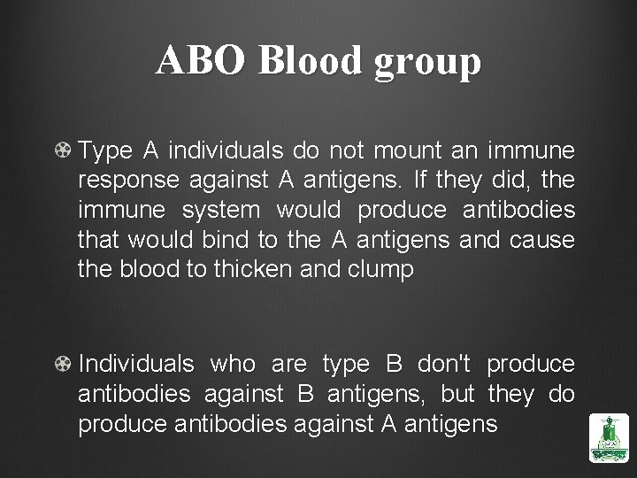 ABO Blood group Type A individuals do not mount an immune response against A