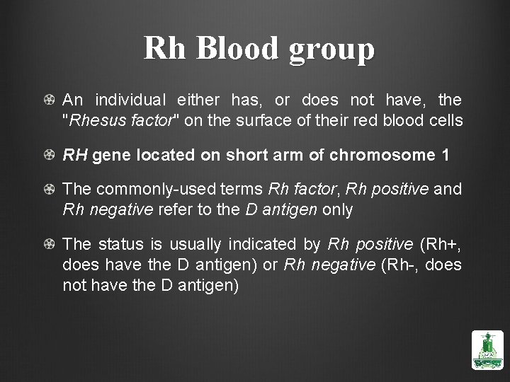 Rh Blood group An individual either has, or does not have, the "Rhesus factor"