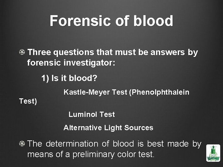 Forensic of blood Three questions that must be answers by forensic investigator: 1) Is