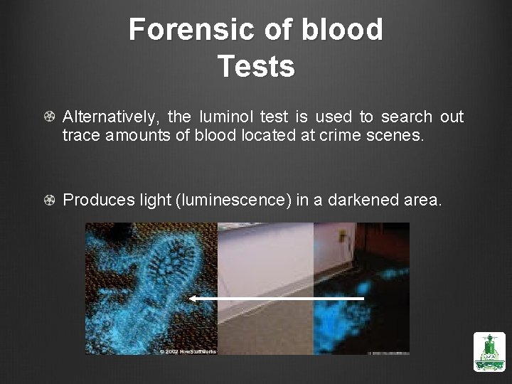 Forensic of blood Tests Alternatively, the luminol test is used to search out trace