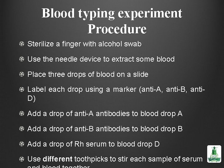 Blood typing experiment Procedure Sterilize a finger with alcohol swab Use the needle device