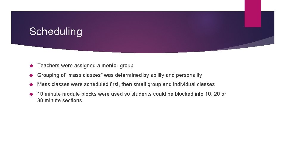 Scheduling Teachers were assigned a mentor group Grouping of “mass classes” was determined by