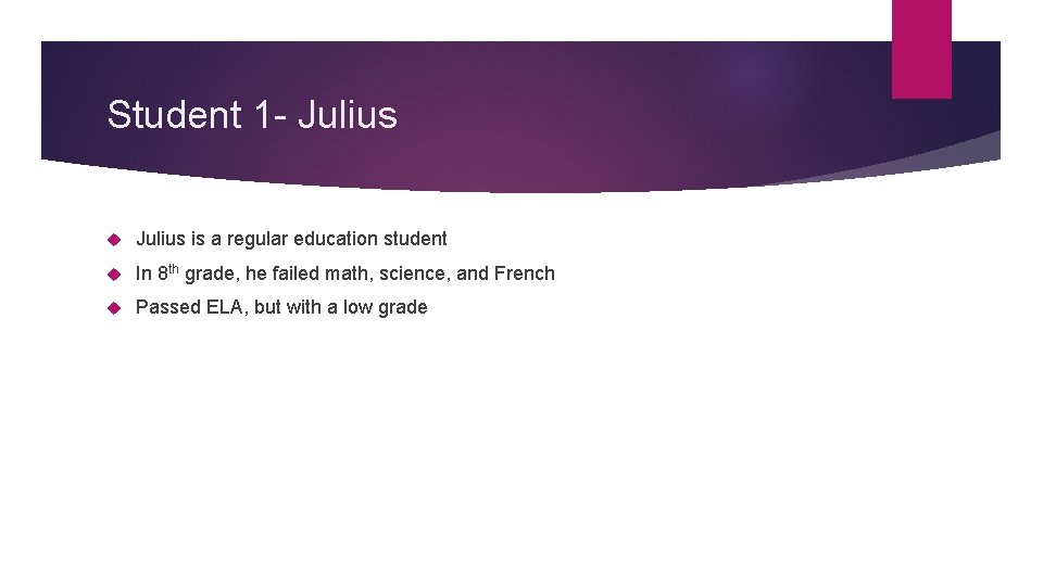 Student 1 - Julius is a regular education student In 8 th grade, he