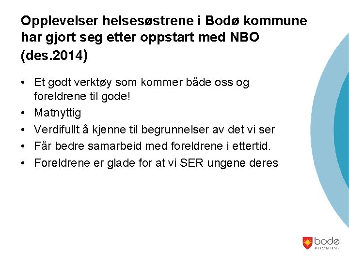 Opplevelser helsesøstrene i Bodø kommune har gjort seg etter oppstart med NBO (des. 2014)