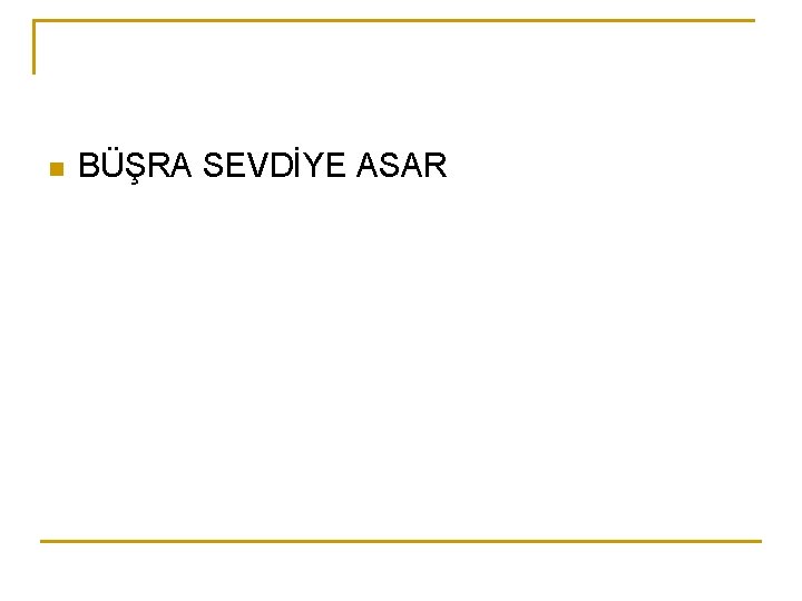 n BÜŞRA SEVDİYE ASAR 