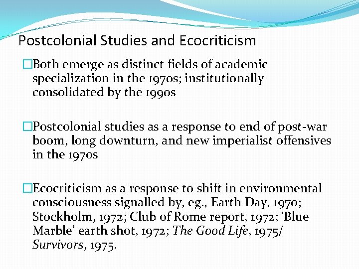 Postcolonial Studies and Ecocriticism �Both emerge as distinct fields of academic specialization in the