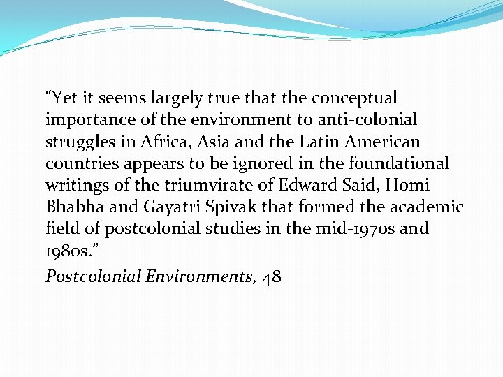 “Yet it seems largely true that the conceptual importance of the environment to anti-colonial