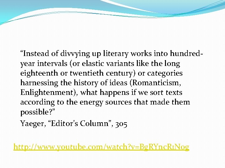 “Instead of divvying up literary works into hundredyear intervals (or elastic variants like the