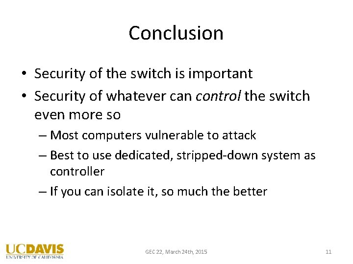 Conclusion • Security of the switch is important • Security of whatever can control