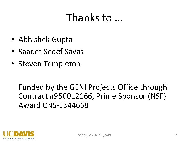 Thanks to … • Abhishek Gupta • Saadet Sedef Savas • Steven Templeton Funded