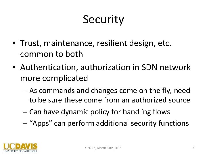 Security • Trust, maintenance, resilient design, etc. common to both • Authentication, authorization in