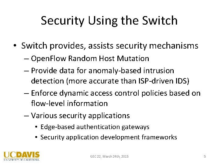 Security Using the Switch • Switch provides, assists security mechanisms – Open. Flow Random