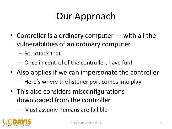 Our Approach • Controller is a ordinary computer — with all the vulnerabilities of