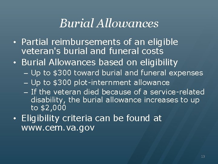 Burial Allowances • Partial reimbursements of an eligible veteran's burial and funeral costs •