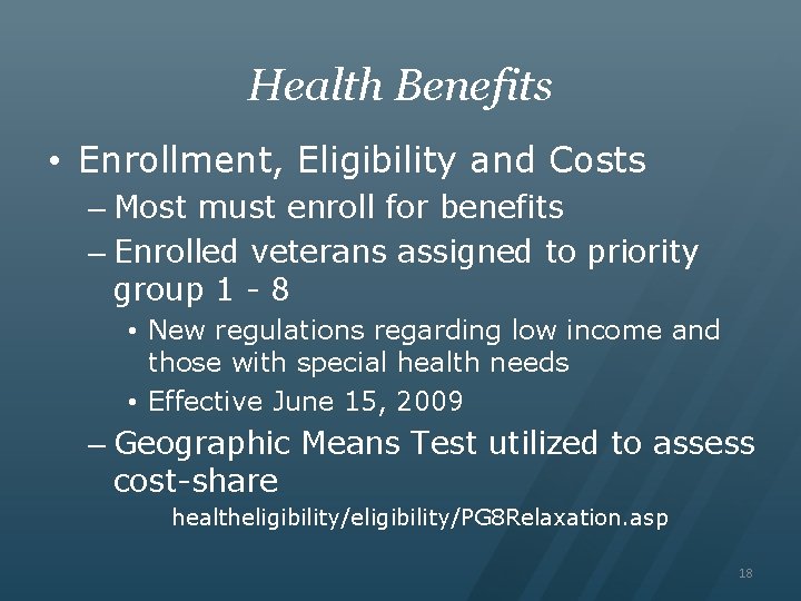 Health Benefits • Enrollment, Eligibility and Costs – Most must enroll for benefits –
