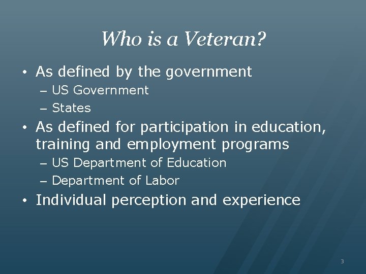 Who is a Veteran? • As defined by the government – US Government –