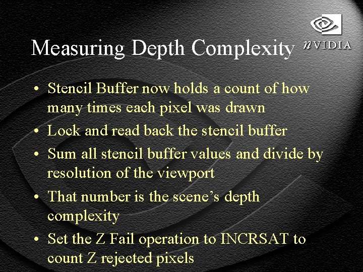 Measuring Depth Complexity • Stencil Buffer now holds a count of how many times