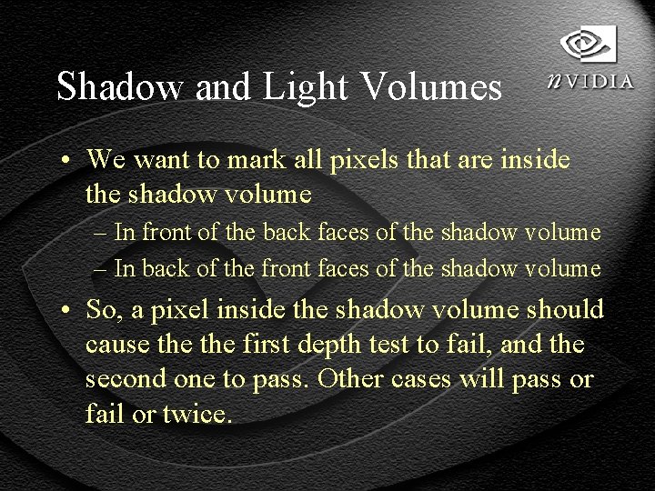 Shadow and Light Volumes • We want to mark all pixels that are inside
