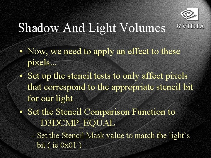 Shadow And Light Volumes • Now, we need to apply an effect to these