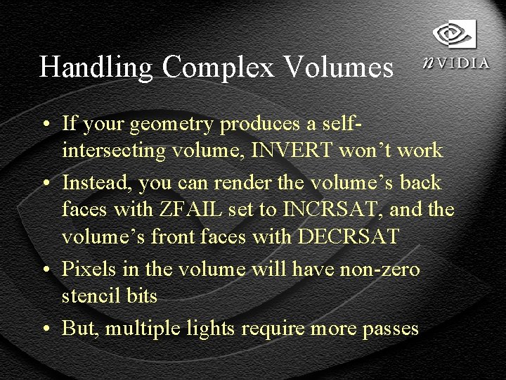 Handling Complex Volumes • If your geometry produces a selfintersecting volume, INVERT won’t work