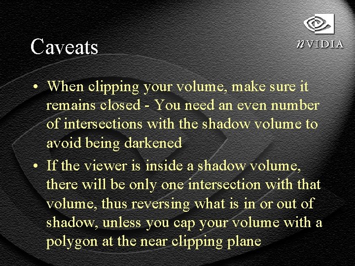 Caveats • When clipping your volume, make sure it remains closed - You need