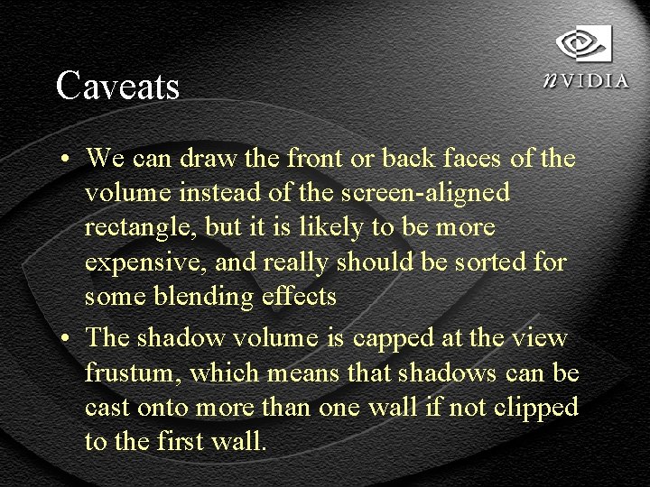 Caveats • We can draw the front or back faces of the volume instead