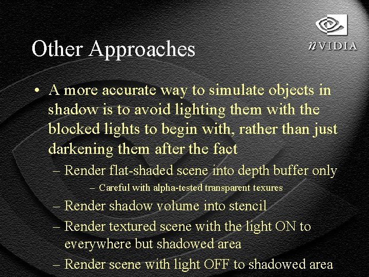 Other Approaches • A more accurate way to simulate objects in shadow is to