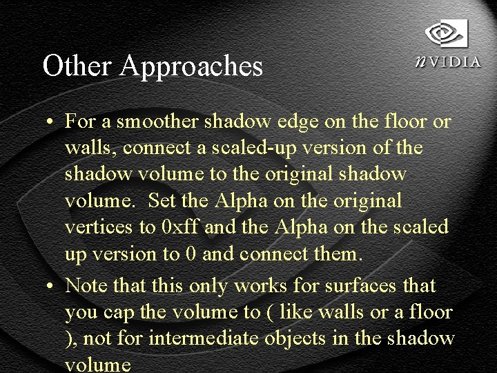 Other Approaches • For a smoother shadow edge on the floor or walls, connect