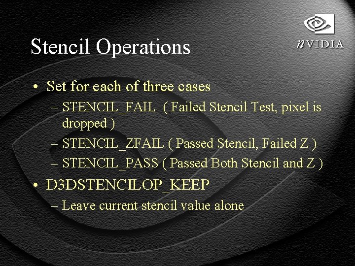 Stencil Operations • Set for each of three cases – STENCIL_FAIL ( Failed Stencil
