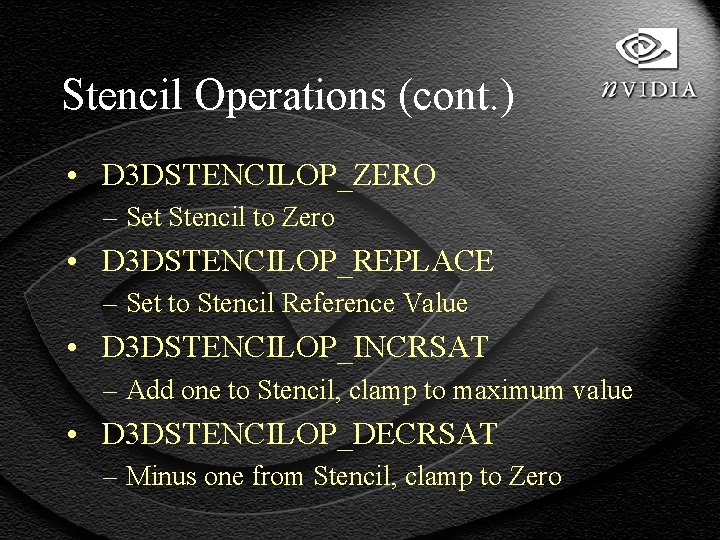 Stencil Operations (cont. ) • D 3 DSTENCILOP_ZERO – Set Stencil to Zero •