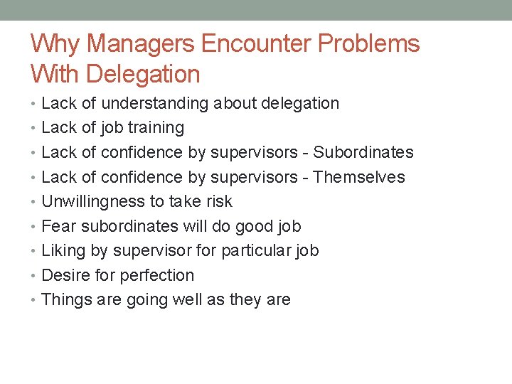 Why Managers Encounter Problems With Delegation • Lack of understanding about delegation • Lack