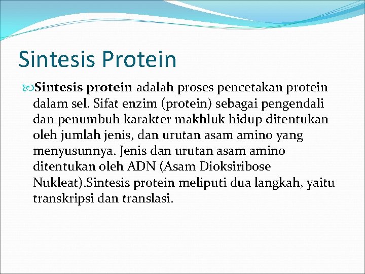 Sintesis Protein Sintesis protein adalah proses pencetakan protein dalam sel. Sifat enzim (protein) sebagai