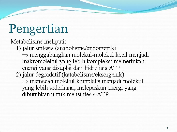 Pengertian Metabolisme meliputi: 1) jalur sintesis (anabolisme/endorgenik) menggabungkan molekul-molekul kecil menjadi makromolekul yang lebih