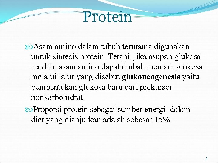 Protein Asam amino dalam tubuh terutama digunakan untuk sintesis protein. Tetapi, jika asupan glukosa