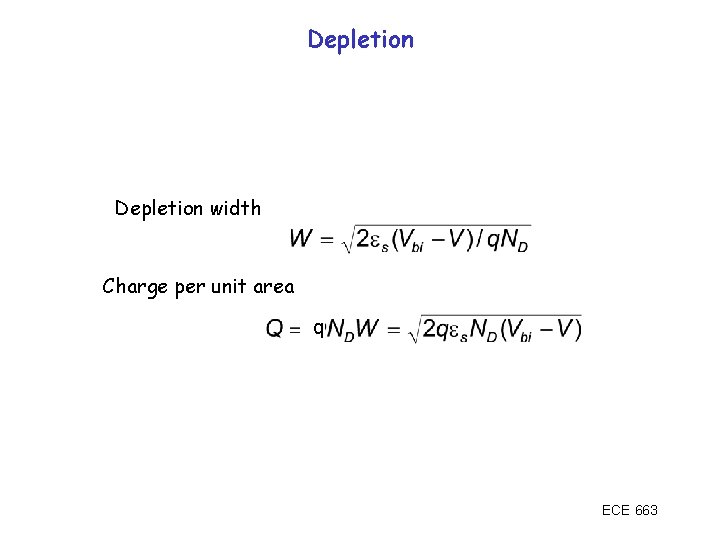 Depletion width Charge per unit area q ECE 663 