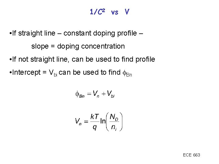 1/C 2 vs V • If straight line – constant doping profile – slope