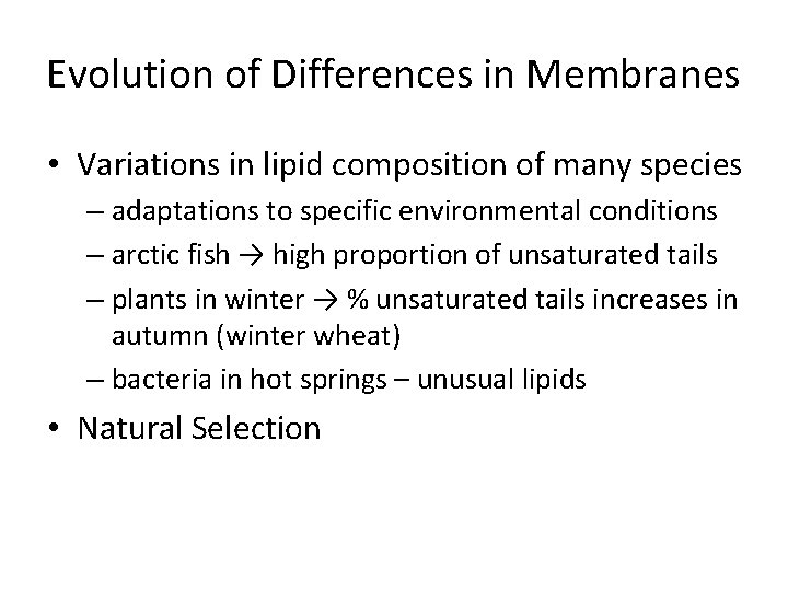 Evolution of Differences in Membranes • Variations in lipid composition of many species –