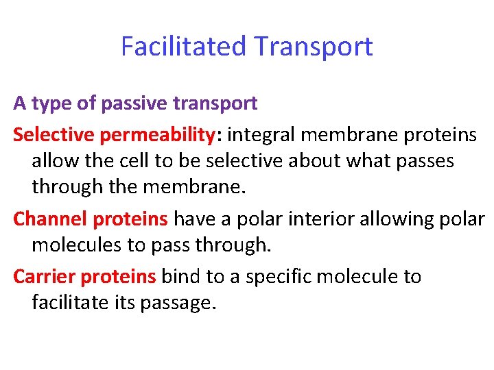 Facilitated Transport A type of passive transport Selective permeability: integral membrane proteins allow the