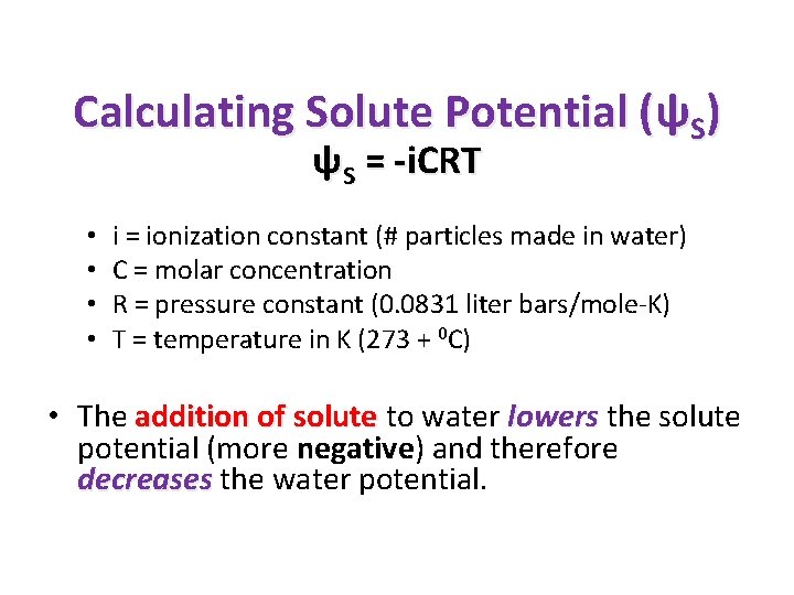 Calculating Solute Potential (ψS) ψS = -i. CRT • • i = ionization constant Calculating Solute Potential (ψS) ψS = -i. CRT • • i = ionization constant