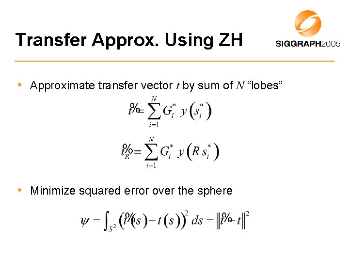 Transfer Approx. Using ZH • Approximate transfer vector t by sum of N “lobes”