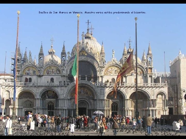 Basílica de San Marcos en Venecia. Muestra varios estilos predominando el bizantino. 