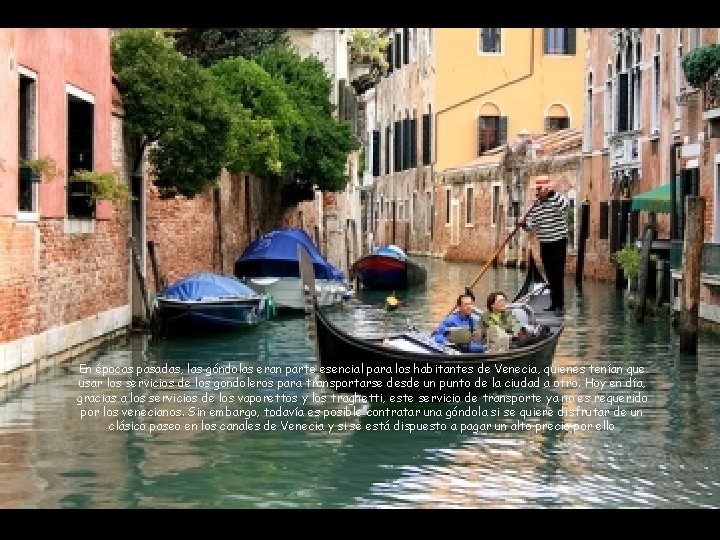 En épocas pasadas, las góndolas eran parte esencial para los habitantes de Venecia, quienes