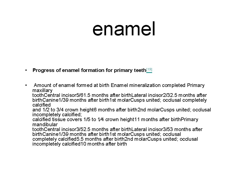 enamel • Progress of enamel formation for primary teeth[19] • Amount of enamel formed