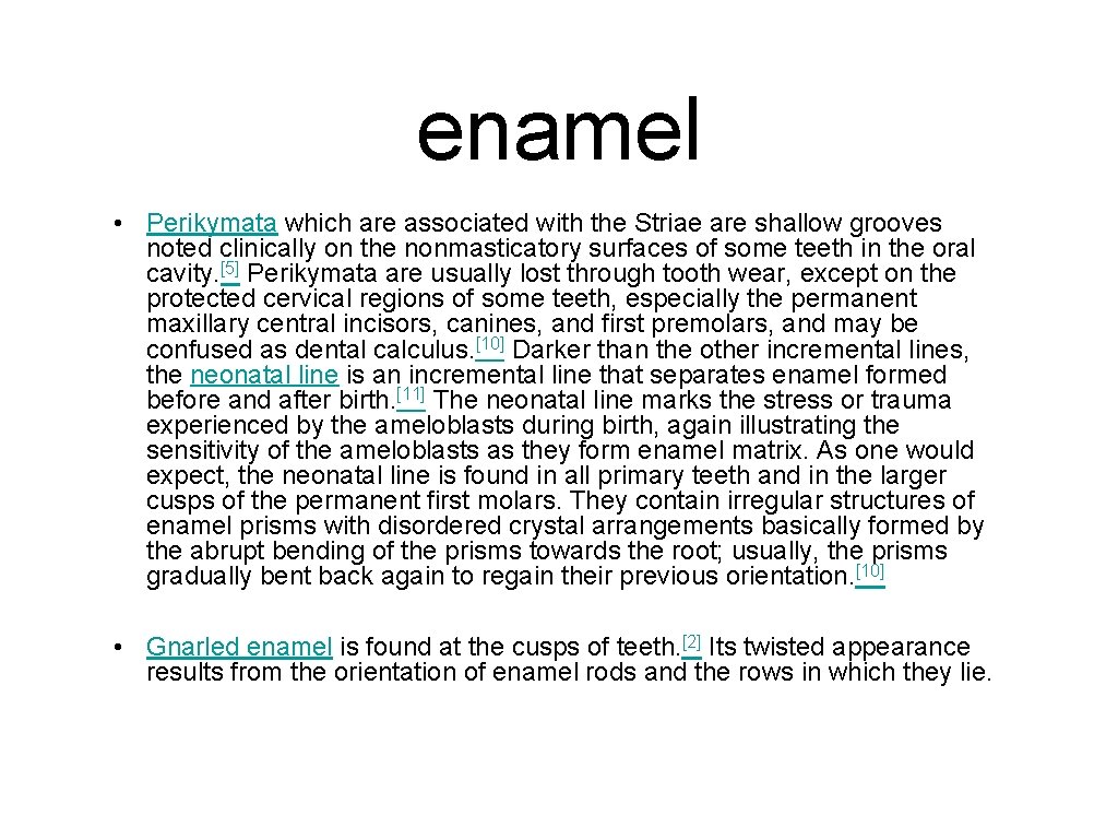 enamel • Perikymata which are associated with the Striae are shallow grooves noted clinically