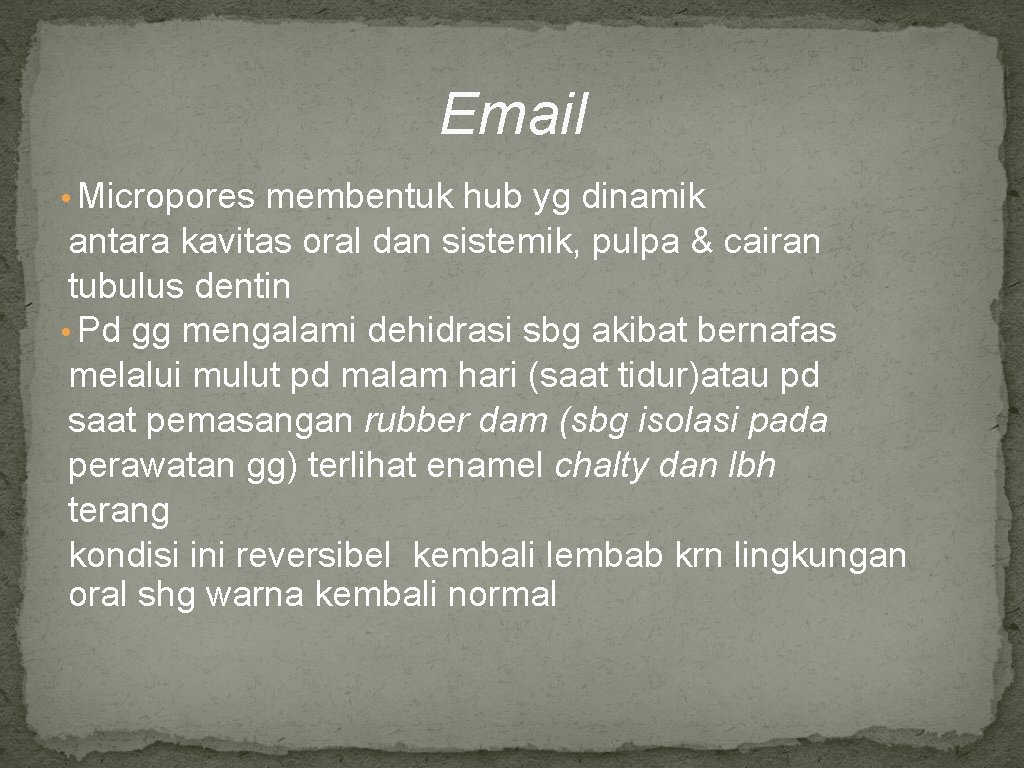 Email • Micropores membentuk hub yg dinamik antara kavitas oral dan sistemik, pulpa &