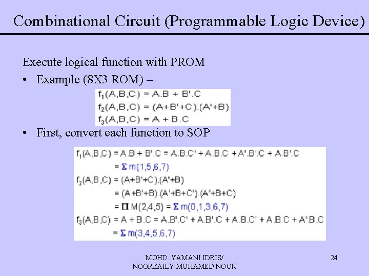 Combinational Circuit (Programmable Logic Device) Execute logical function with PROM • Example (8 X