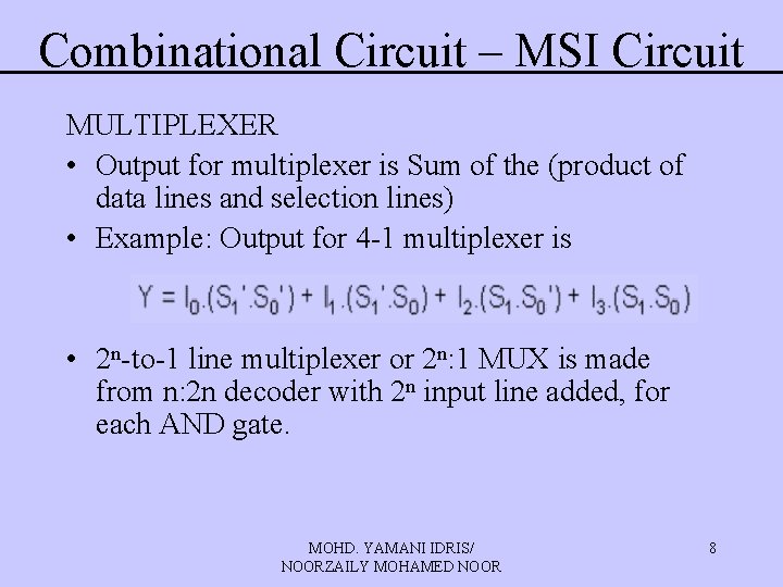Combinational Circuit – MSI Circuit MULTIPLEXER • Output for multiplexer is Sum of the